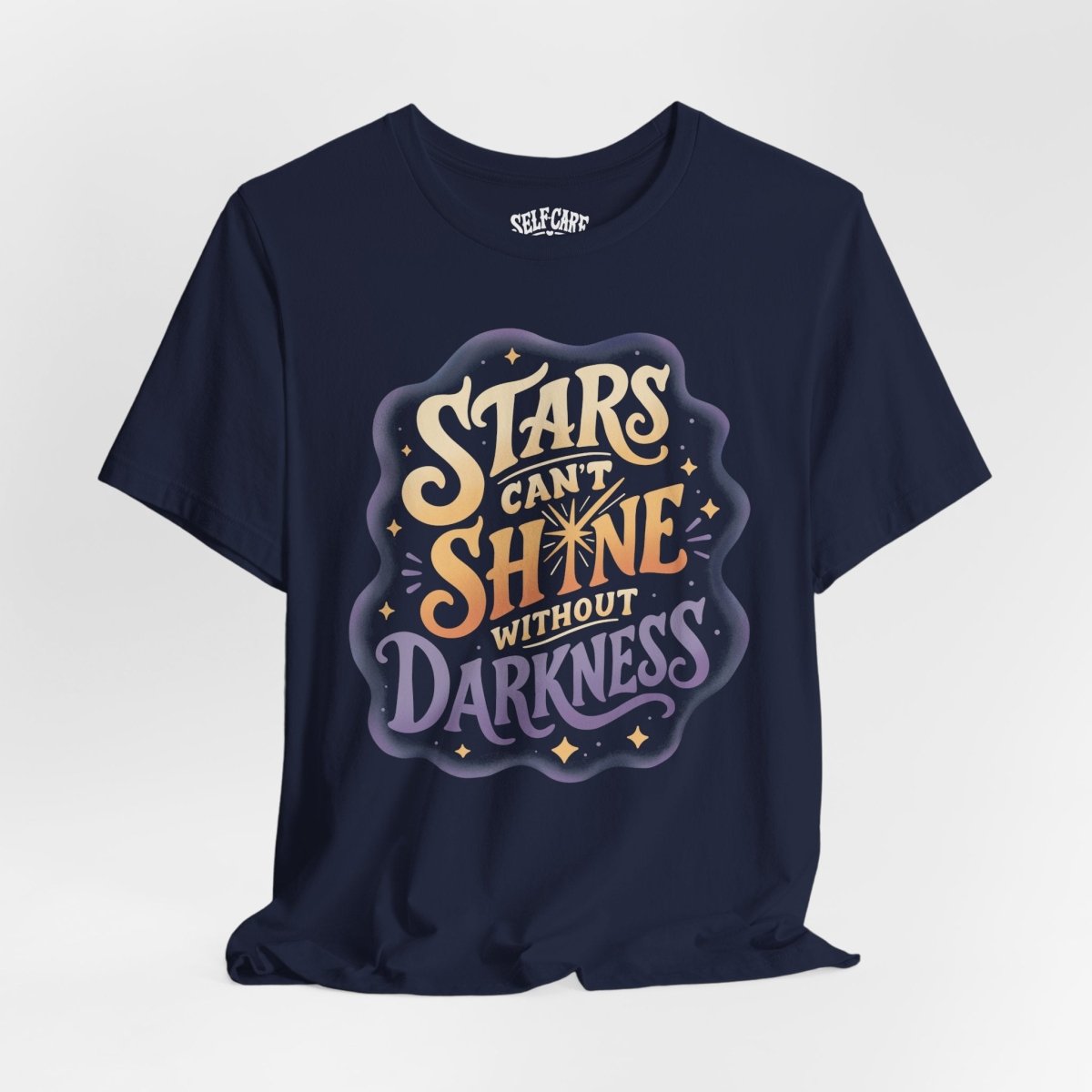 Stars Can't Shine Without Darkness Shirt - Self-Care Shirts
