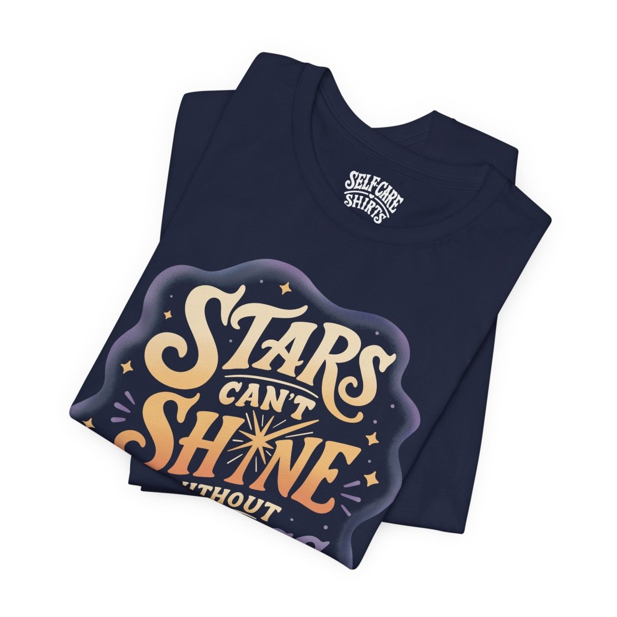 Stars Can't Shine Without Darkness Shirt - Self-Care Shirts
