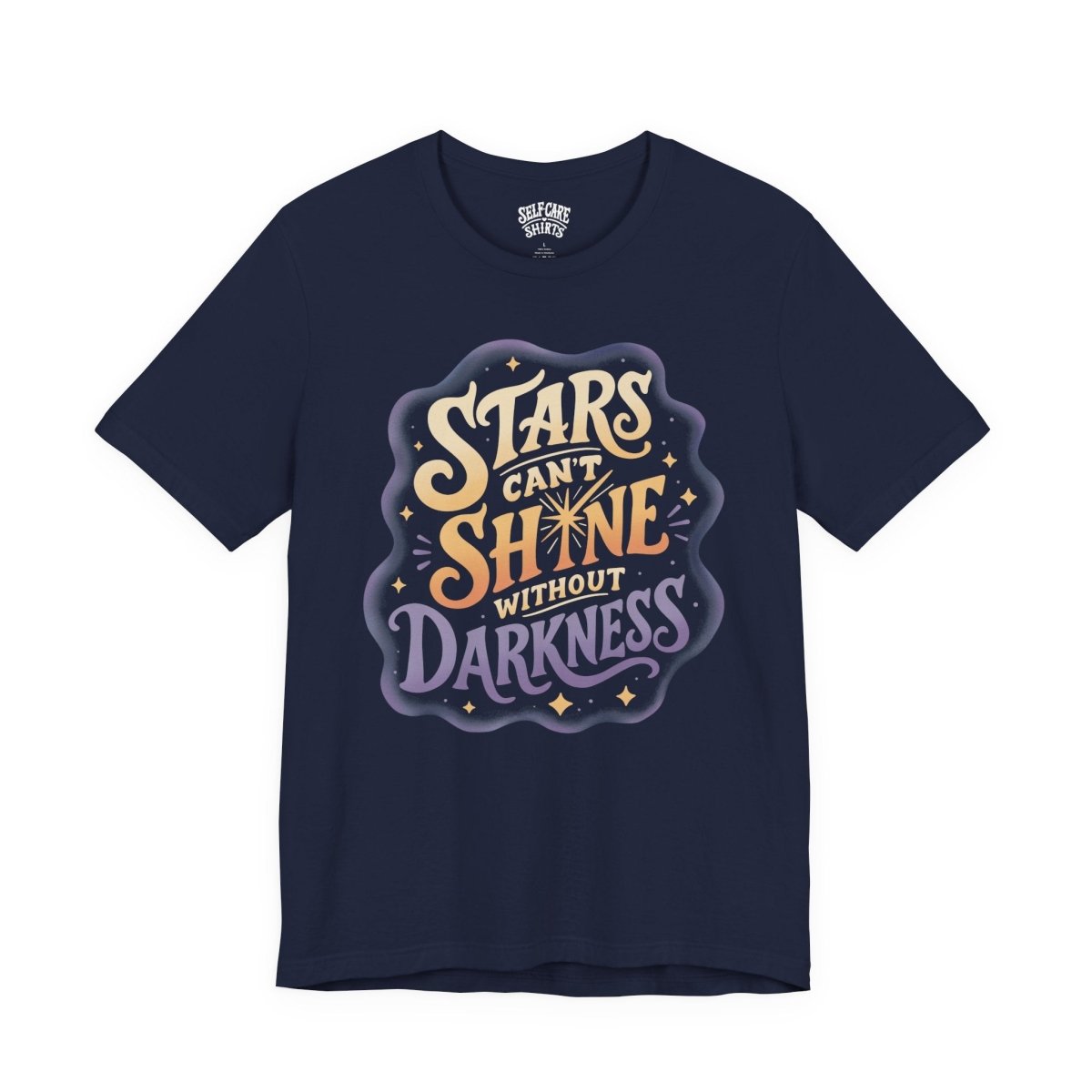 Stars Can't Shine Without Darkness Shirt - Self-Care Shirts