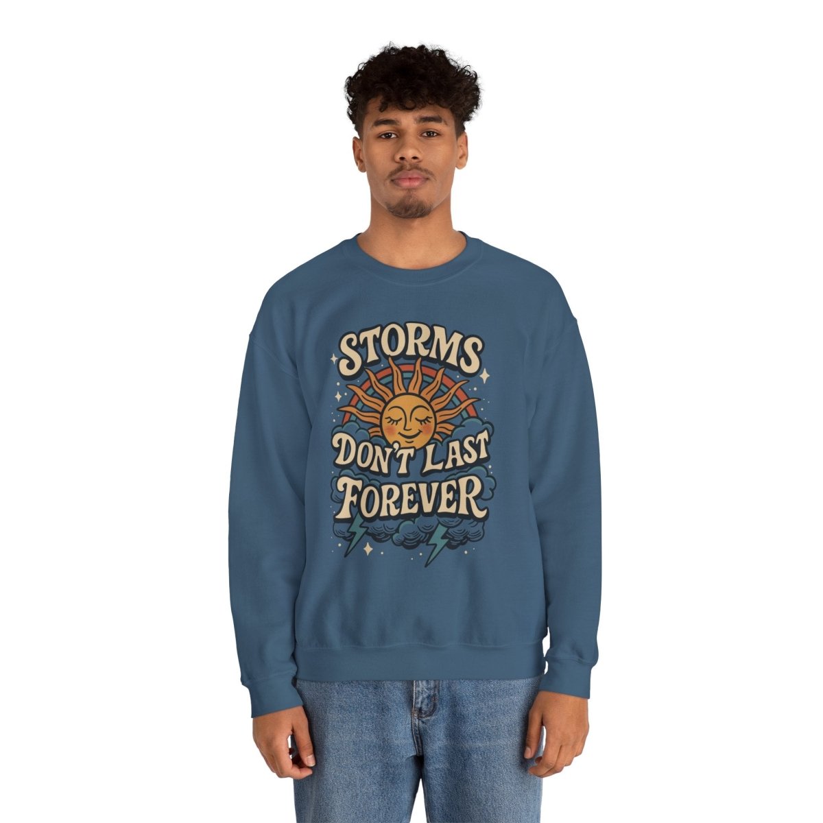 Storms Don’t Last Forever Sweatshirt - Self - Care Shirts