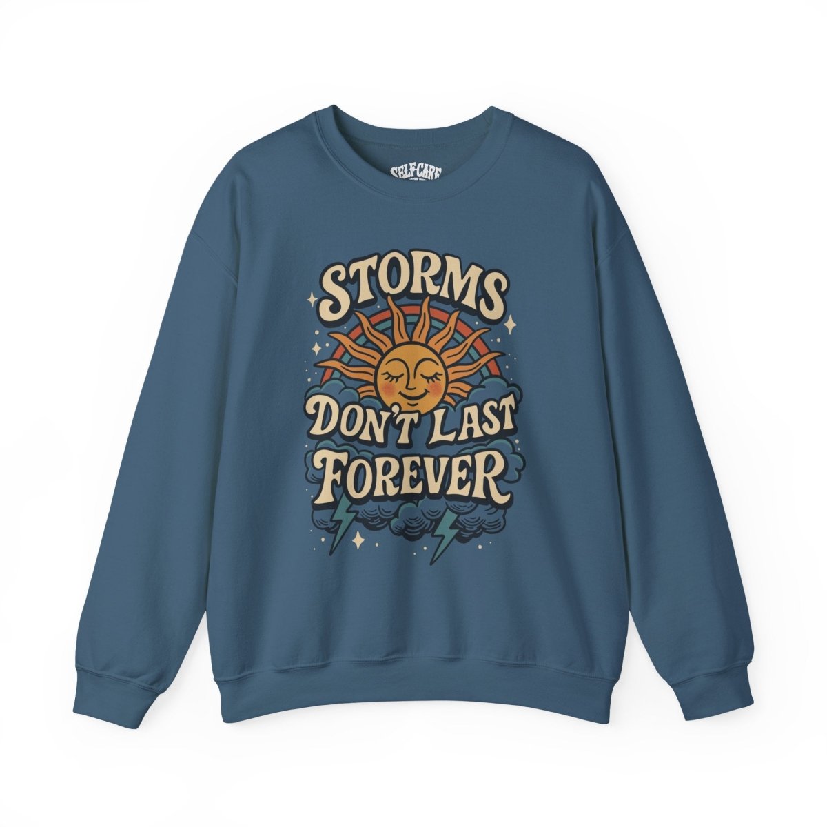 Storms Don’t Last Forever Sweatshirt - Self - Care Shirts