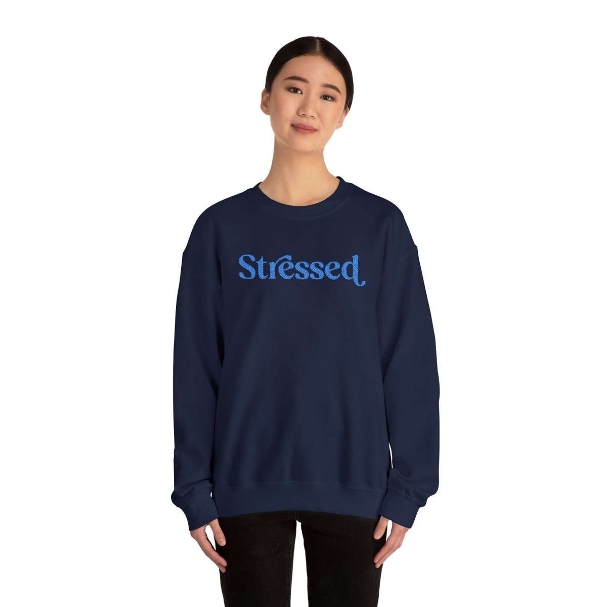 Stressed | Embroidered Mental Health Sweatshirt - Self - Care Shirts