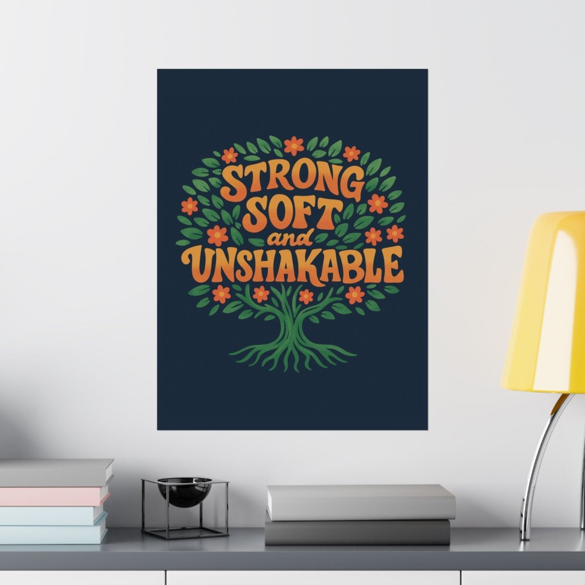 Strong, Soft, and Unshakable Poster - Self - Care Shirts
