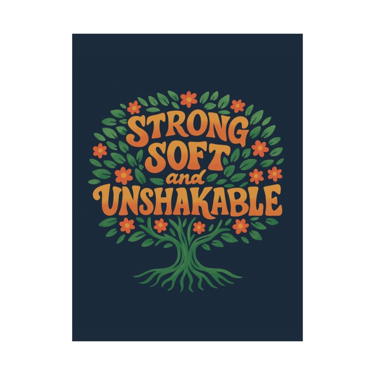 Strong, Soft, and Unshakable Poster - Self - Care Shirts