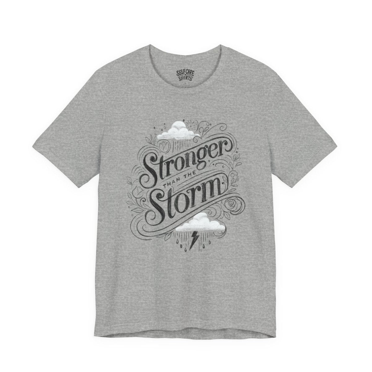 Stronger Than the Storm Gray | Mental Health Shirt - Self - Care Shirts