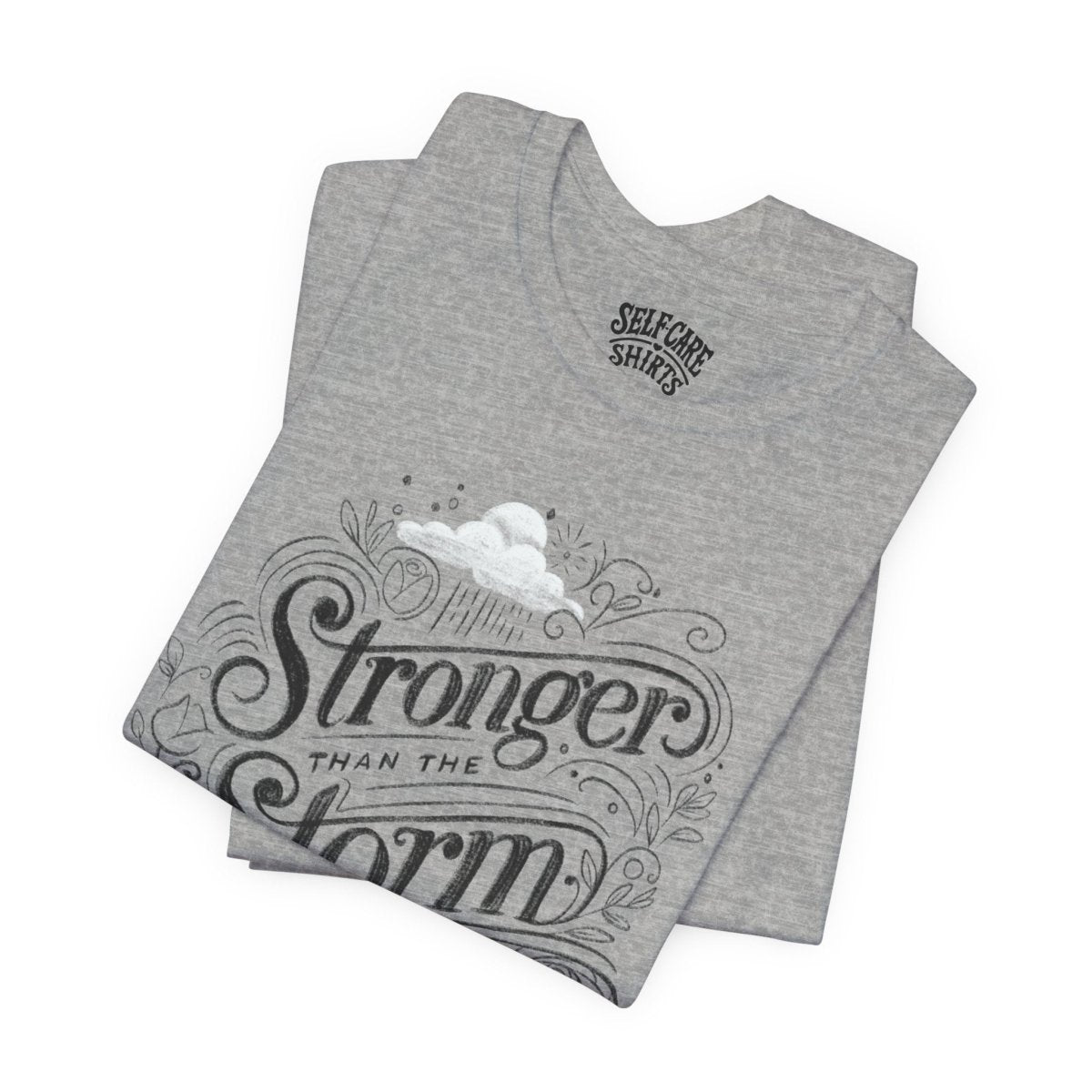Stronger Than the Storm Gray | Mental Health Shirt - Self - Care Shirts