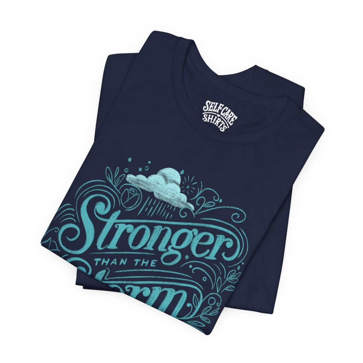 Stronger Than the Storm Navy | Mental Health Shirt - Self - Care Shirts