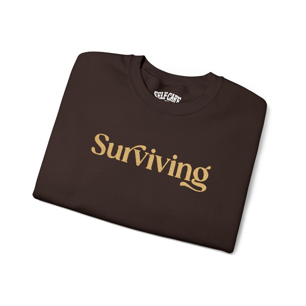 Surviving | Mental Health Sweatshirt - Self - Care Shirts
