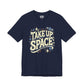 Take Up Space | Mental Health Shirt - Self - Care Shirts