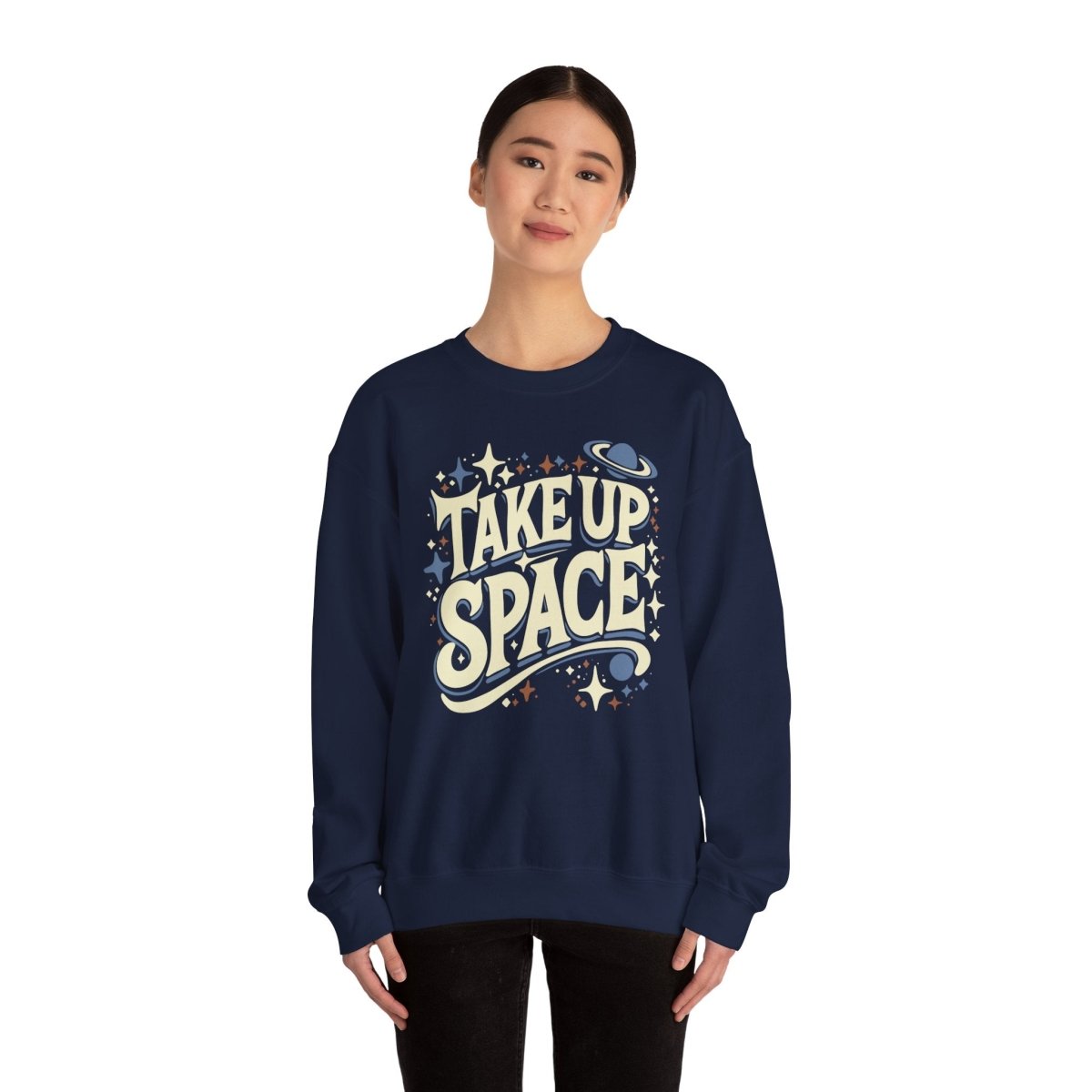 Take Up Space | Mental Health Sweatshirt - Self - Care Shirts