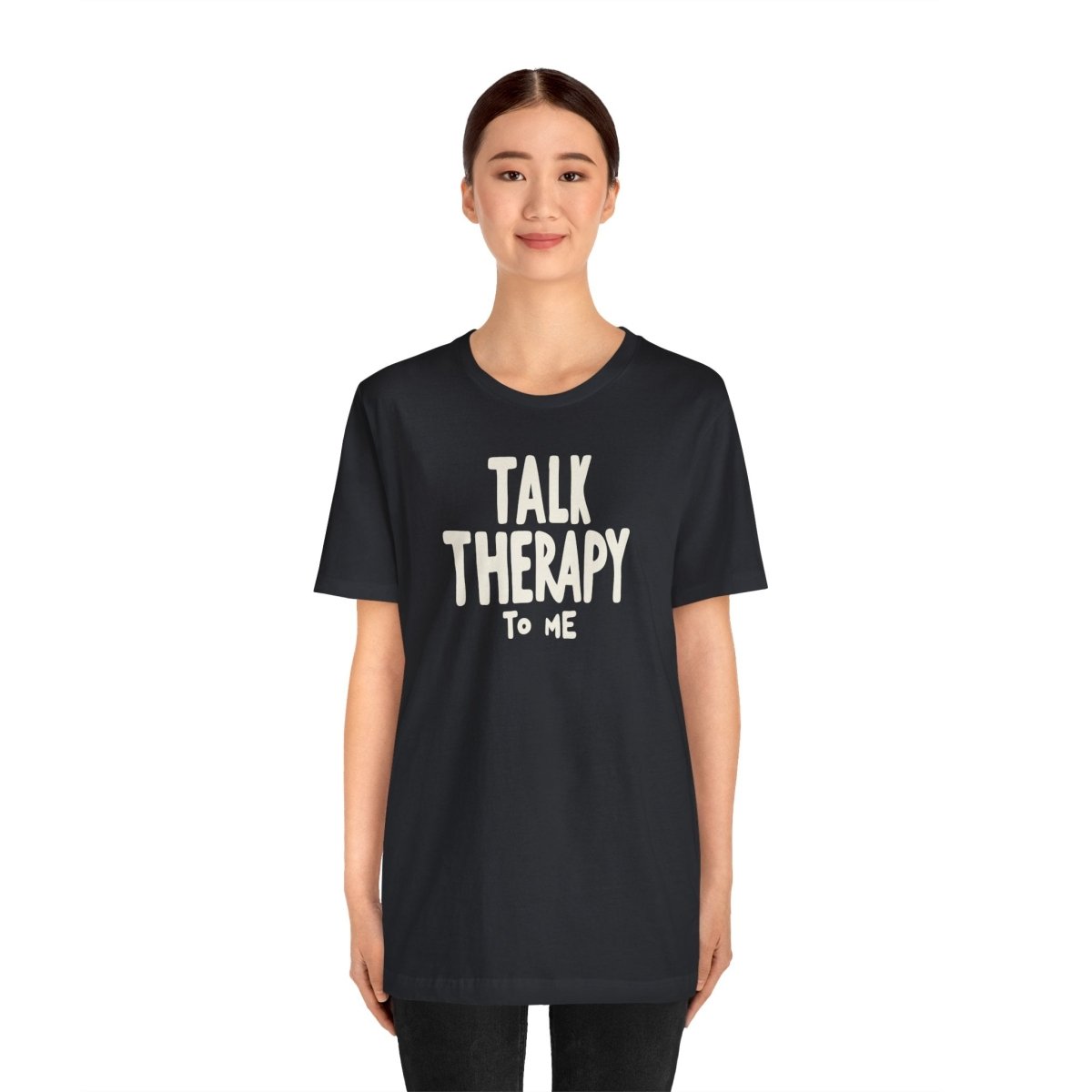 Talk Therapy to Me | Mental Health Shirt - Self - Care Shirts