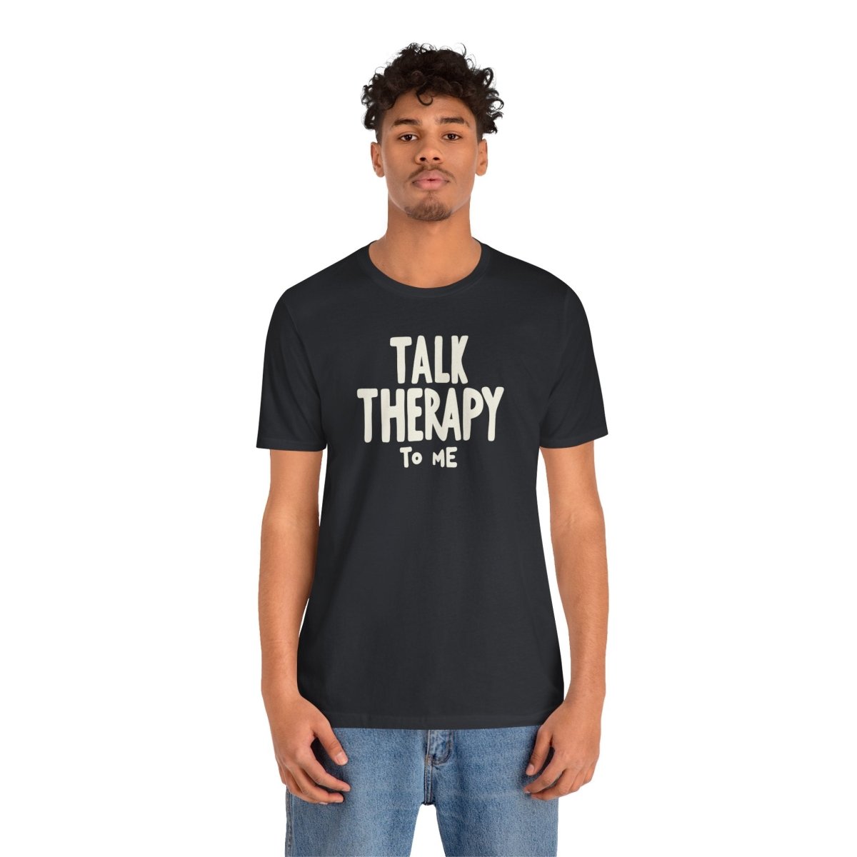 Talk Therapy to Me | Mental Health Shirt - Self - Care Shirts