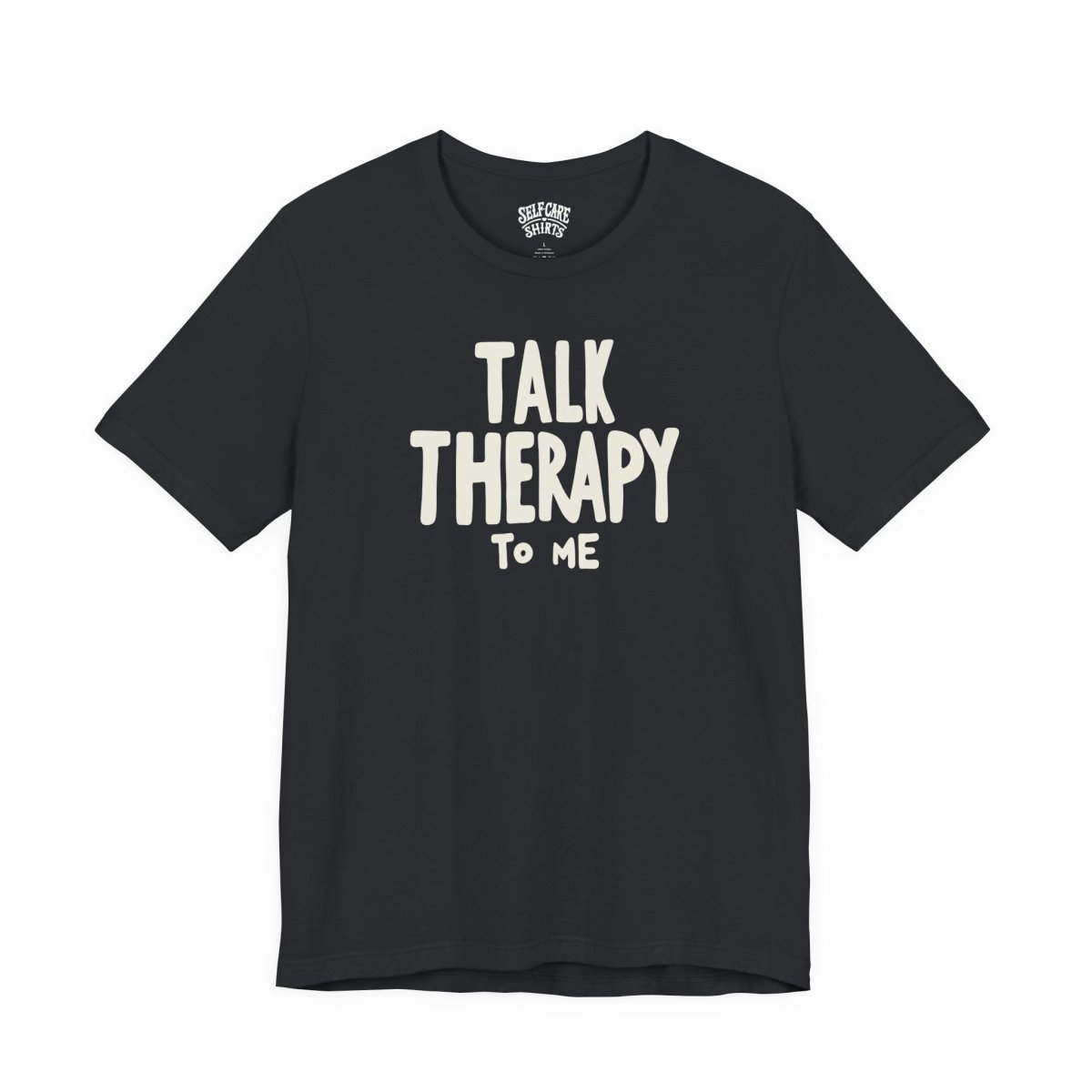 Talk Therapy to Me | Mental Health Shirt - Self - Care Shirts