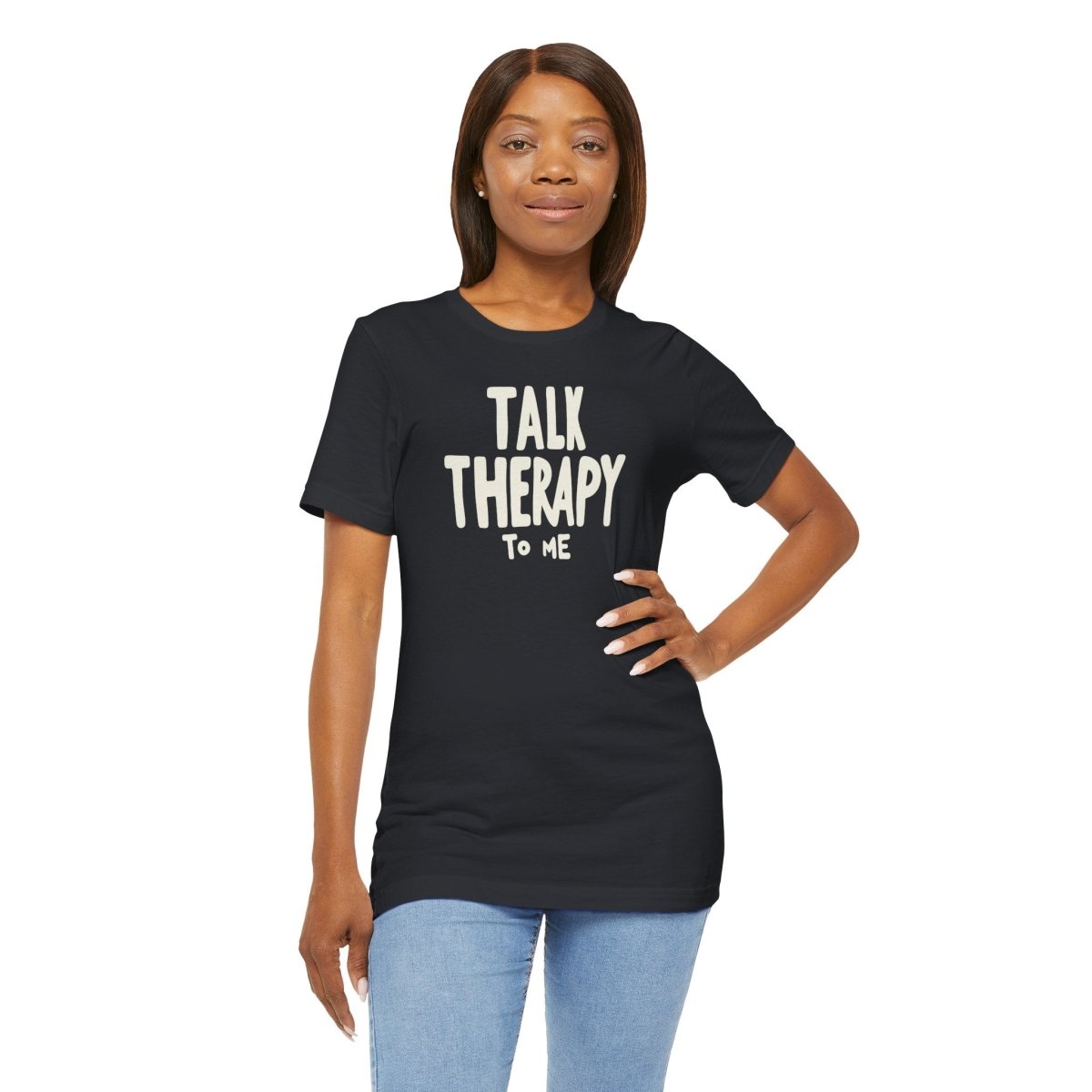 Talk Therapy to Me | Mental Health Shirt - Self - Care Shirts