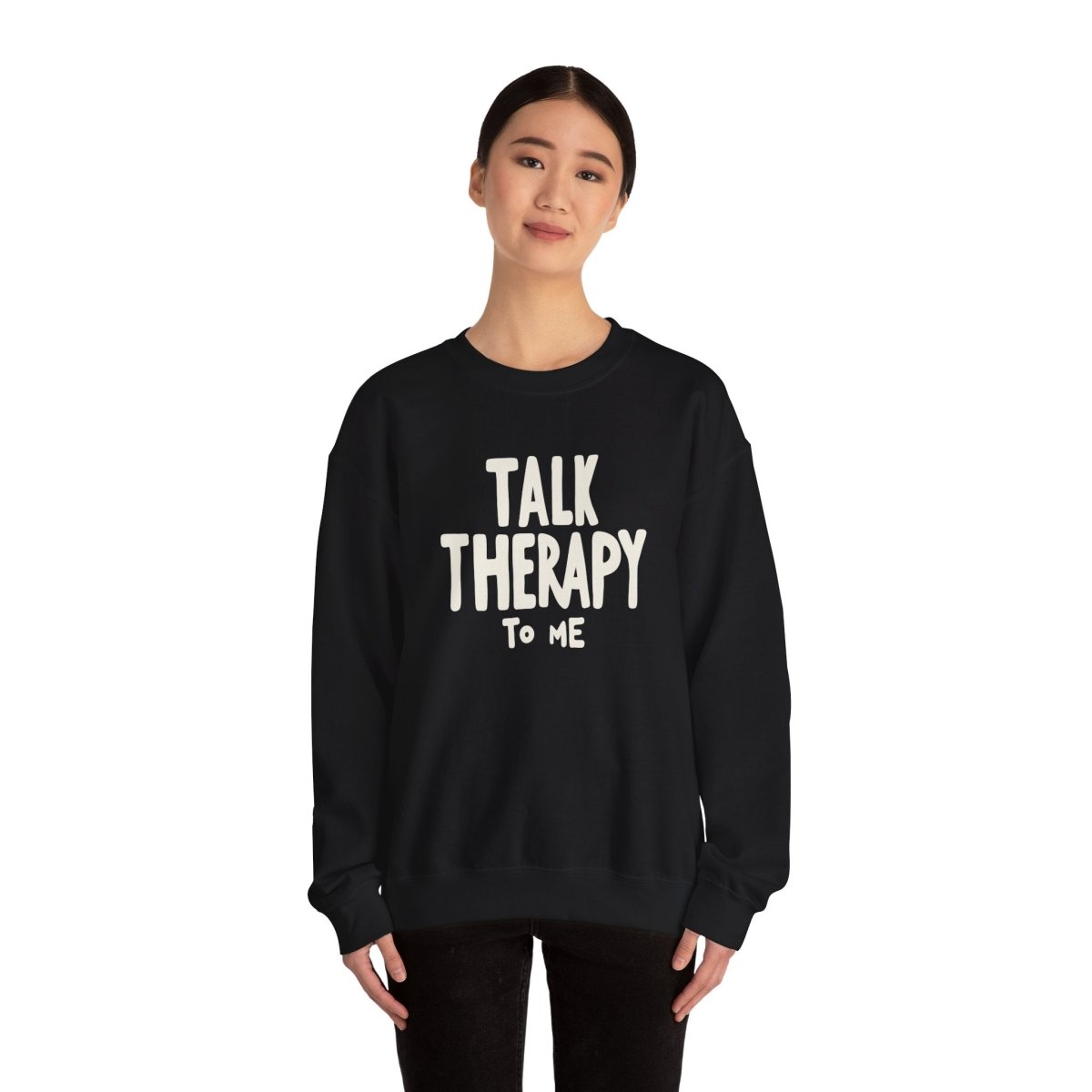 Talk Therapy to Me | Mental Health Sweatshirt - Self - Care Shirts