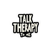 Talk Therapy to Me Sticker - Self - Care Shirts