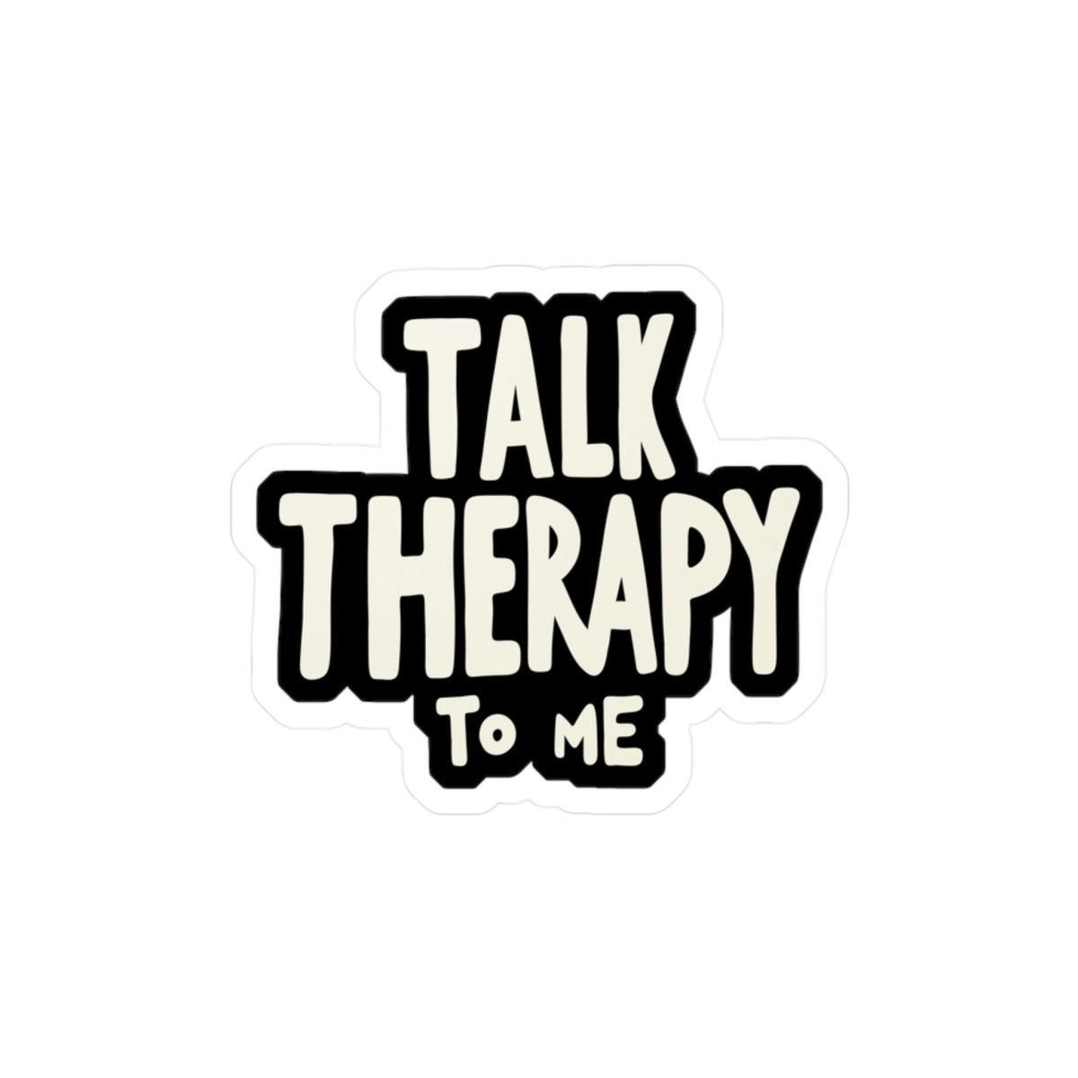 Talk Therapy to Me Sticker - Self - Care Shirts