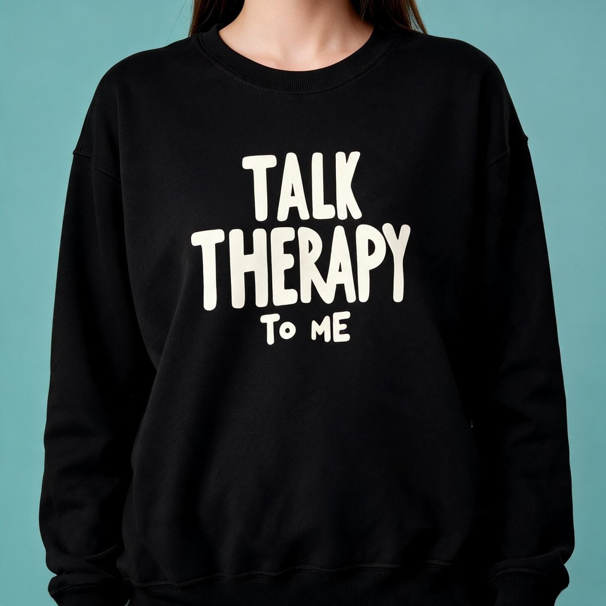 Talk Therapy to Me Sweatshirt - Self-Care Shirts