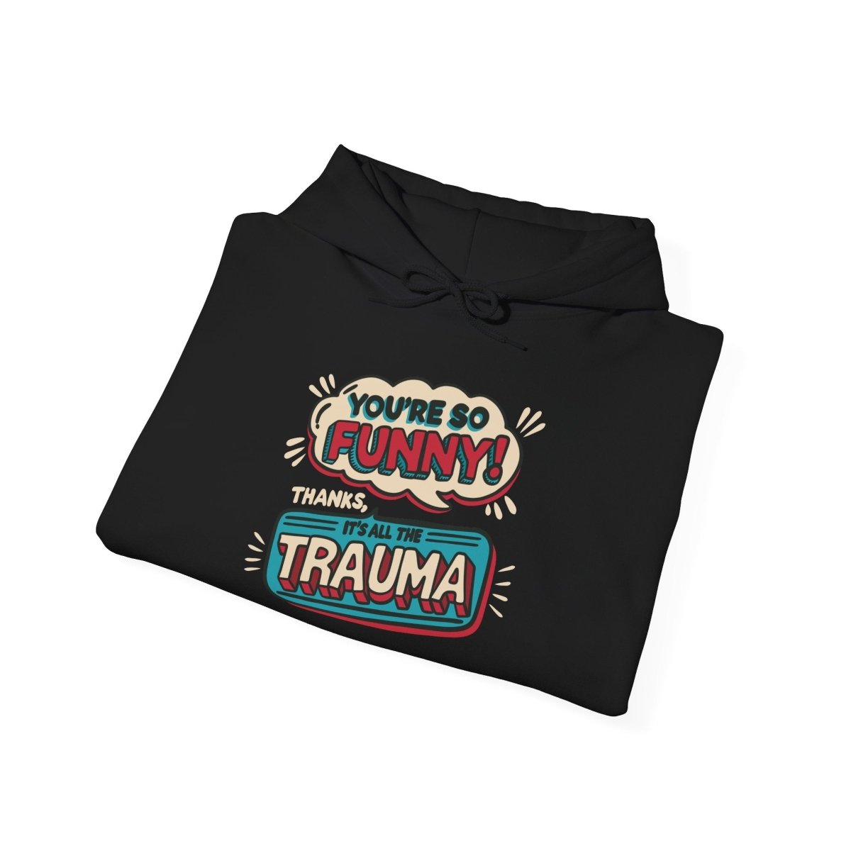 Thanks It’s All the Trauma Hoodie - Self - Care Shirts