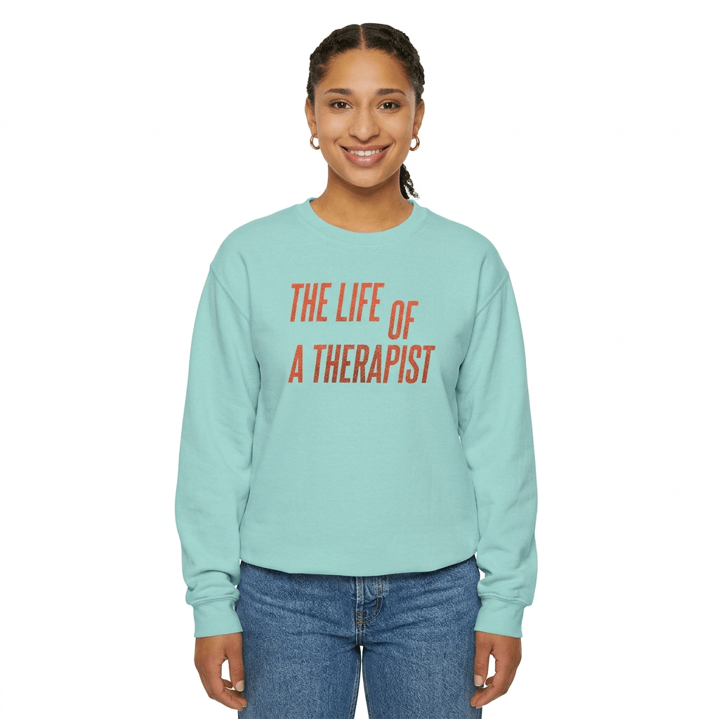The Life of a Therapist Sweatshirt - Self - Care Shirts