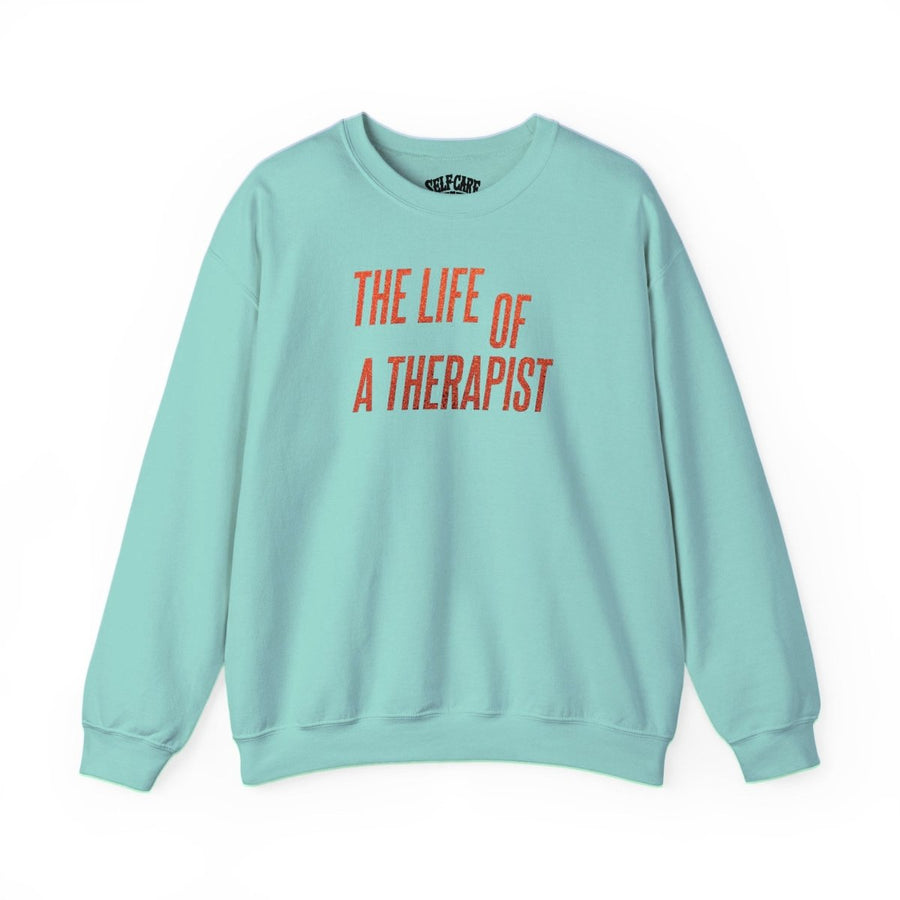 The Life of a Therapist gift sweatshirt for therapists - hand-drawn design - Self-Care Shirts