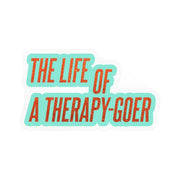 The Life of a Therapy-Goer Sticker - Self-Care Shirts
