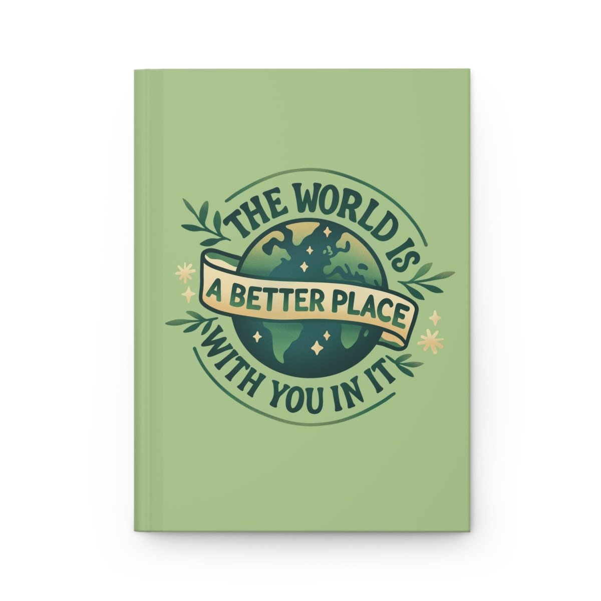 The World Is a Better Place With You In It Journal - Self-Care Shirts
