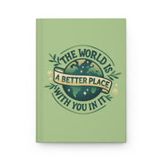 The World Is a Better Place With You In It Journal - Self-Care Shirts