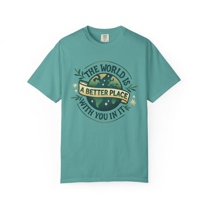 The World Is a Better Place with You in It | Mental Health Shirt - Self - Care Shirts