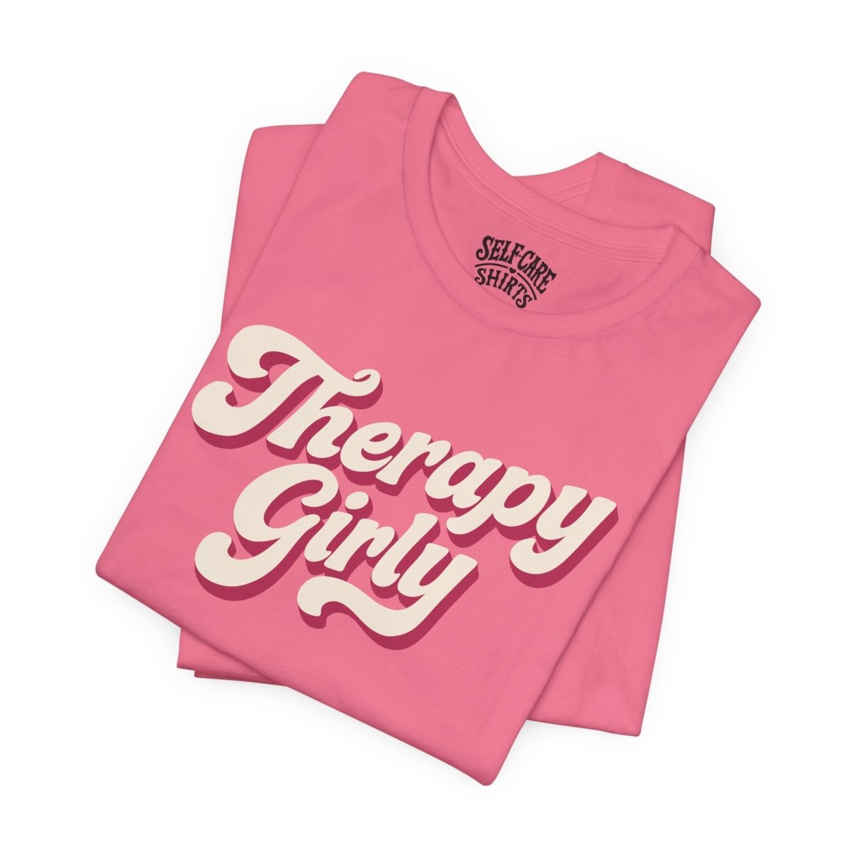 Therapy Girly Barbie Pink | Mental Health Shirt - Self - Care Shirts