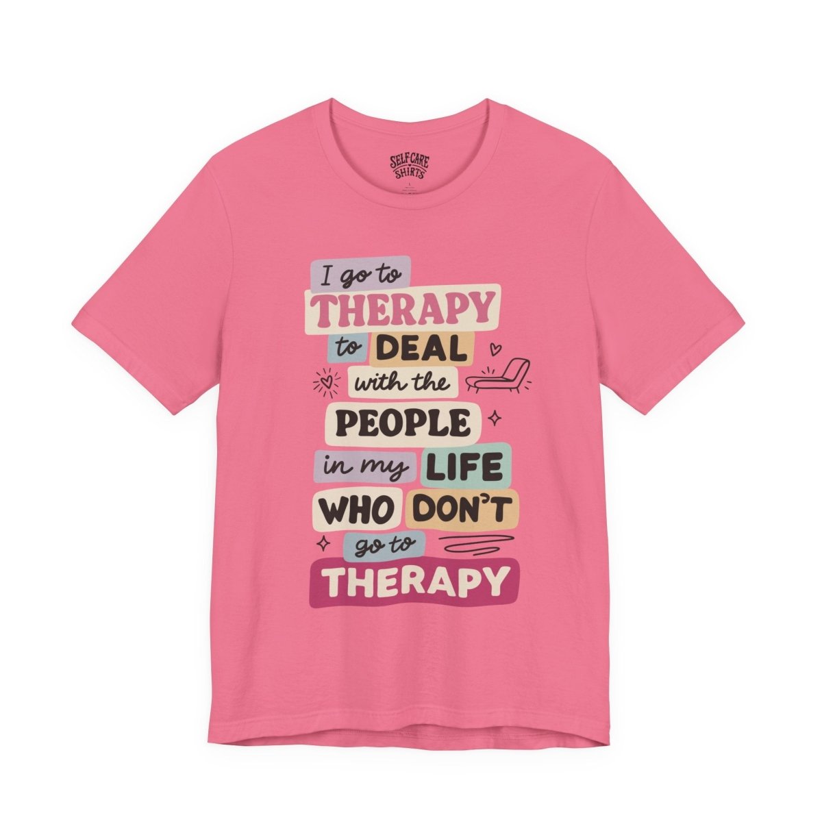 Therapy Humor | Mental Health Shirt - Self - Care Shirts