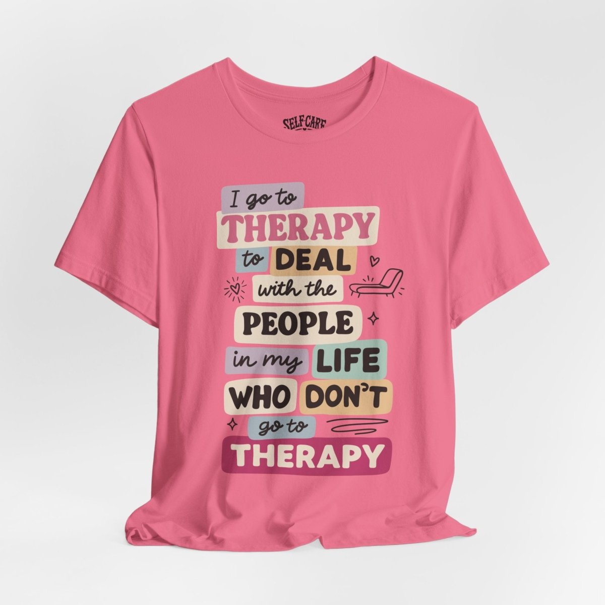 Therapy Humor | Mental Health Shirt - Self - Care Shirts