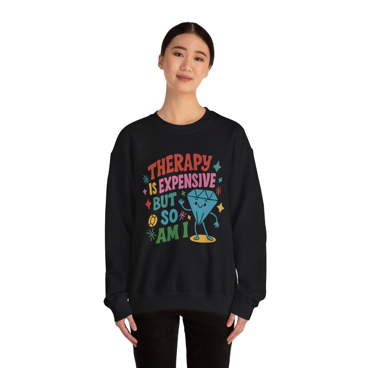 Therapy Is Expensive but So Am I | Mental Health Sweatshirt - Self - Care Shirts