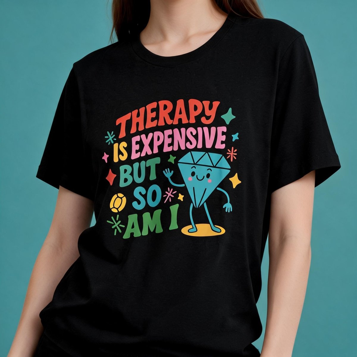 Therapy Is Expensive but So Am I Shirt - Self-Care Shirts