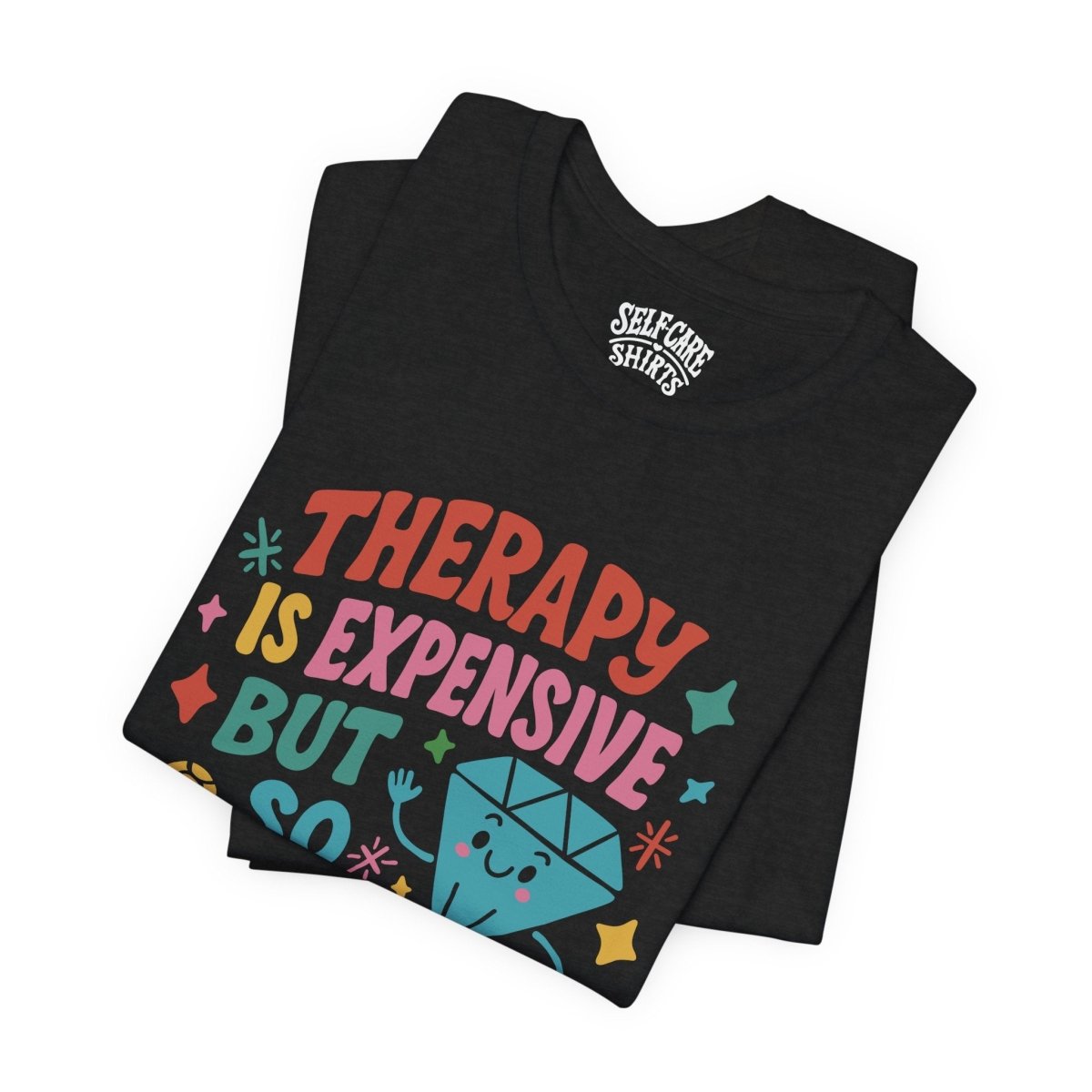 Therapy is Expensive | Mental Health Shirt - Self - Care Shirts