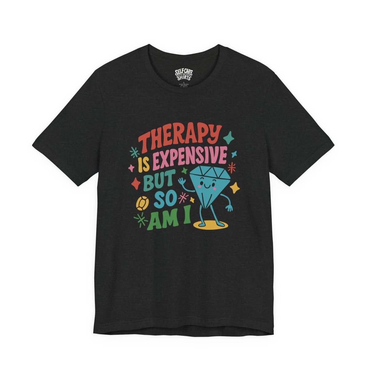 Therapy is Expensive | Mental Health Shirt - Self - Care Shirts