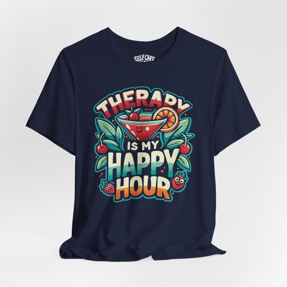 Therapy Is My Happy Hour | Mental Health Shirt - Self - Care Shirts