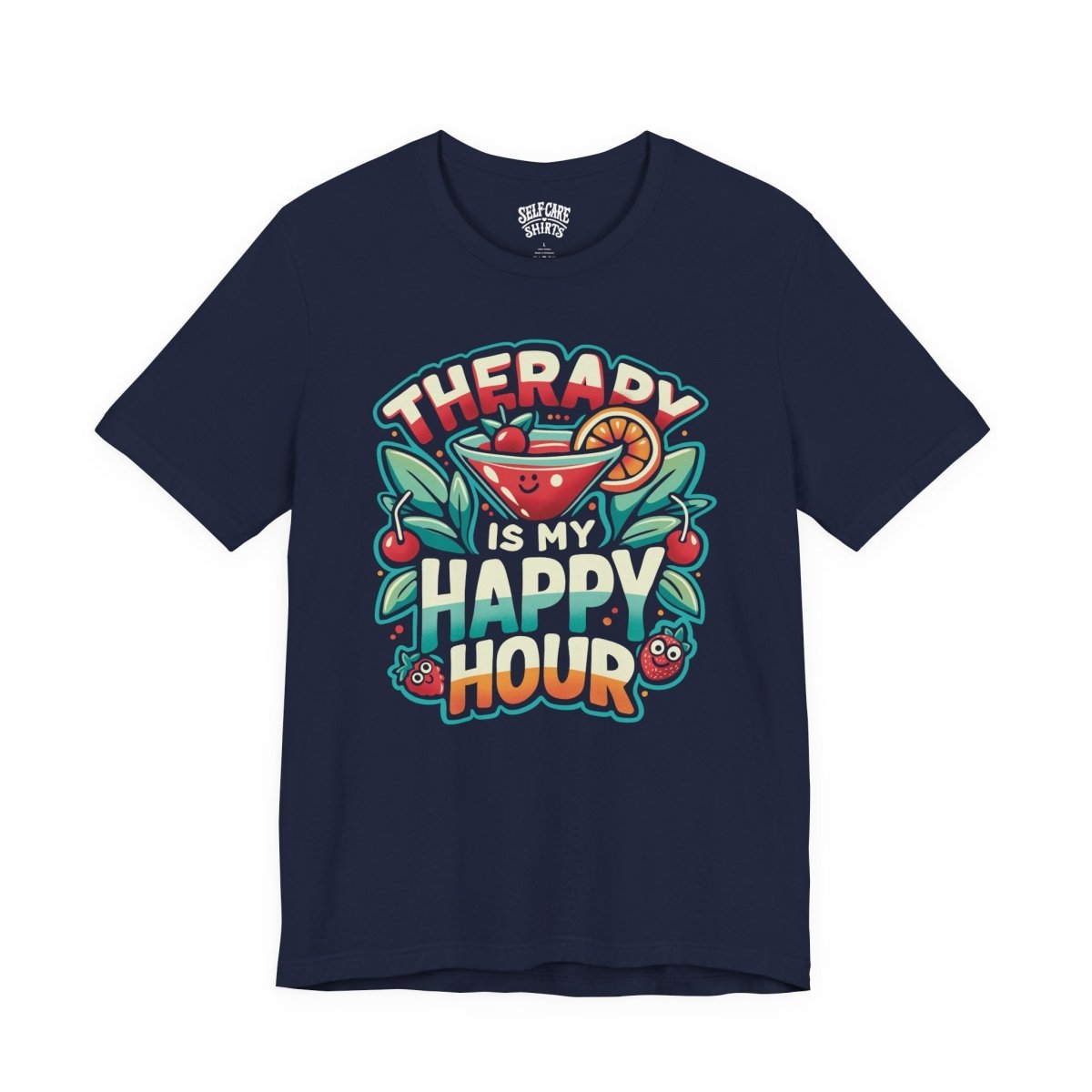 Therapy Is My Happy Hour | Mental Health Shirt - Self - Care Shirts
