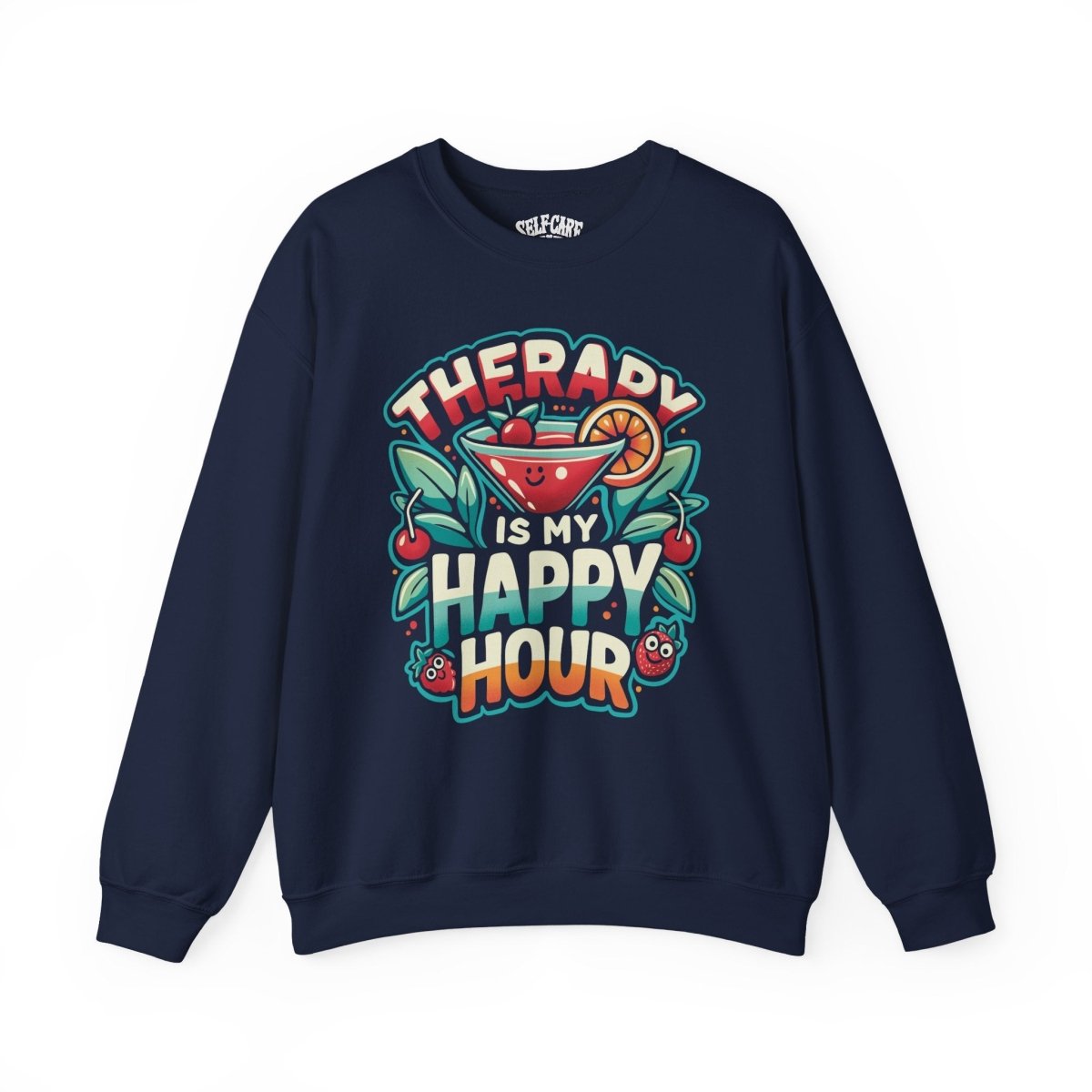 Therapy Is My Happy Hour | Mental Health Sweatshirt - Self - Care Shirts