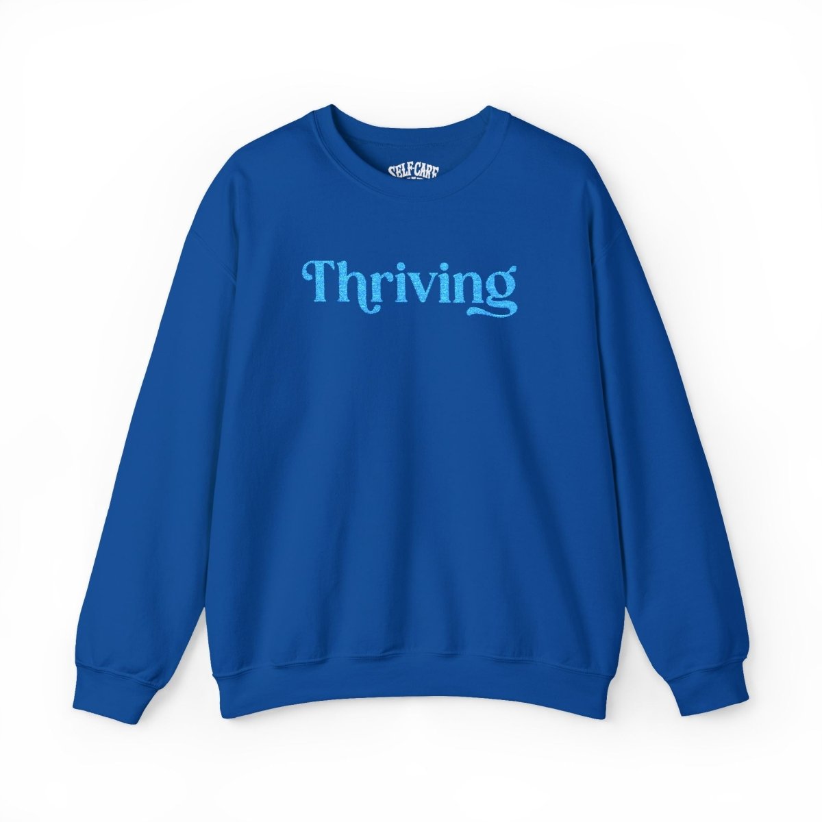 Thriving | Embroidered Mental Health Sweatshirt - Self - Care Shirts
