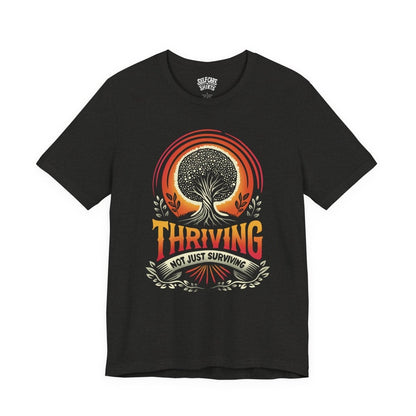 Thriving Not Just Surviving | Mental Health Shirt - Self - Care Shirts