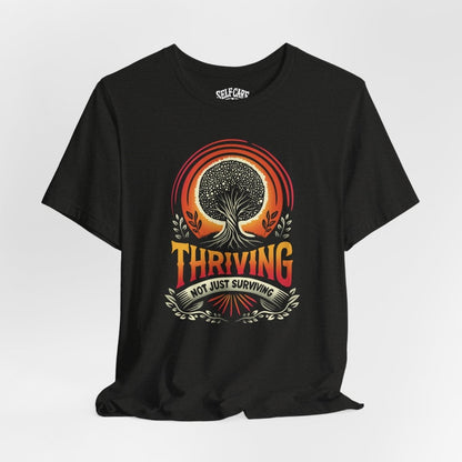 Thriving Not Just Surviving Shirt - Self - Care Shirts