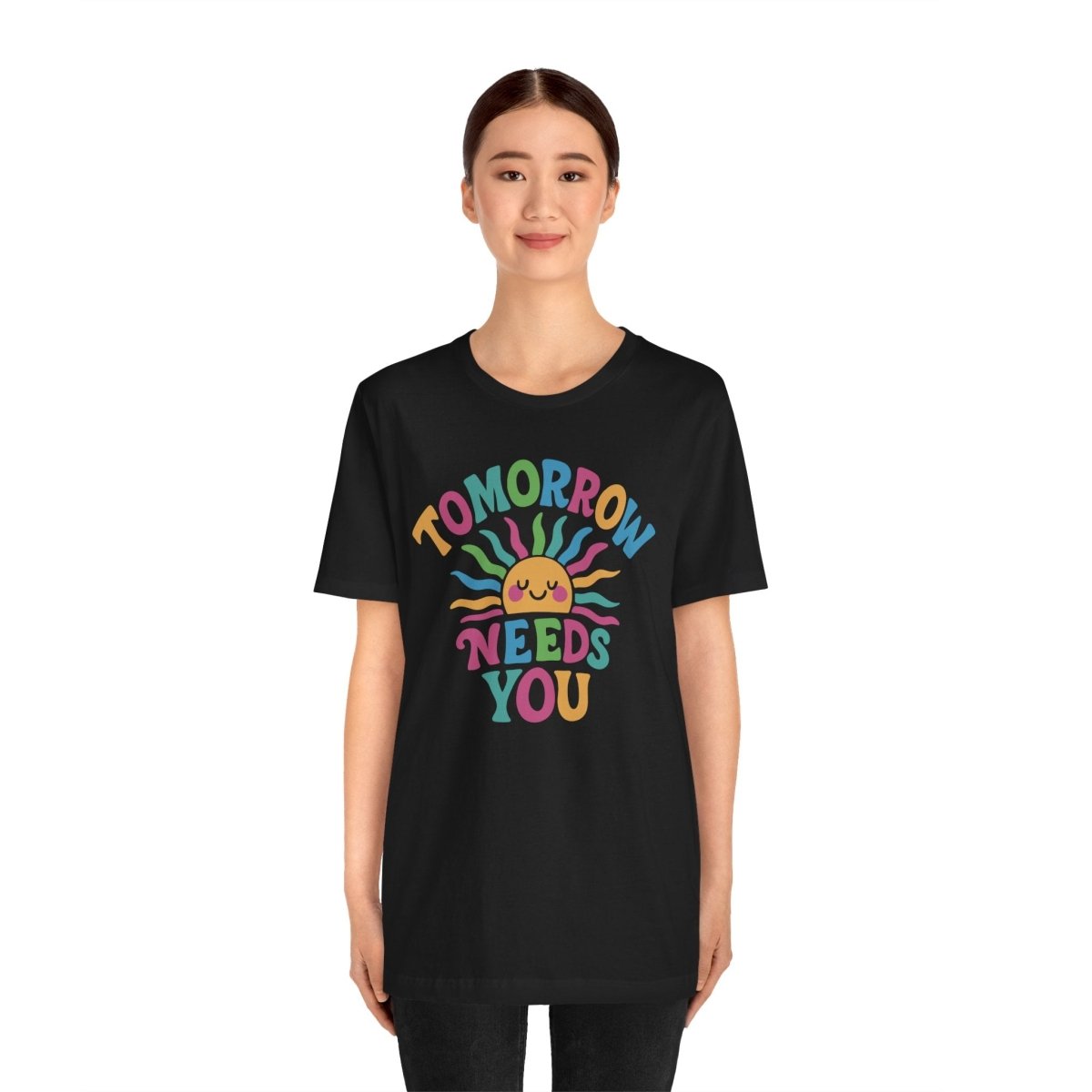 Tomorrow Needs You Shirt - Self - Care Shirts