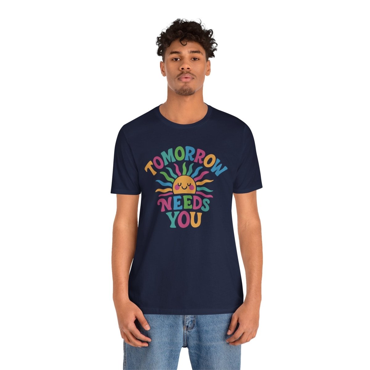 Tomorrow Needs You Shirt - Self - Care Shirts