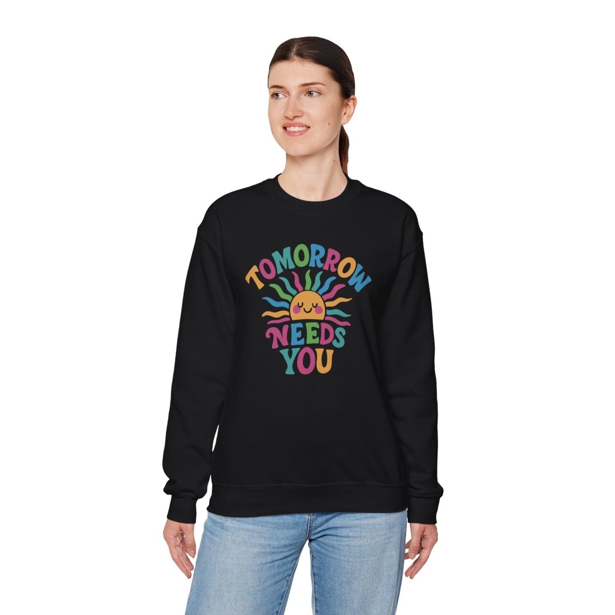 Tomorrow Needs You Sweatshirt - Self - Care Shirts