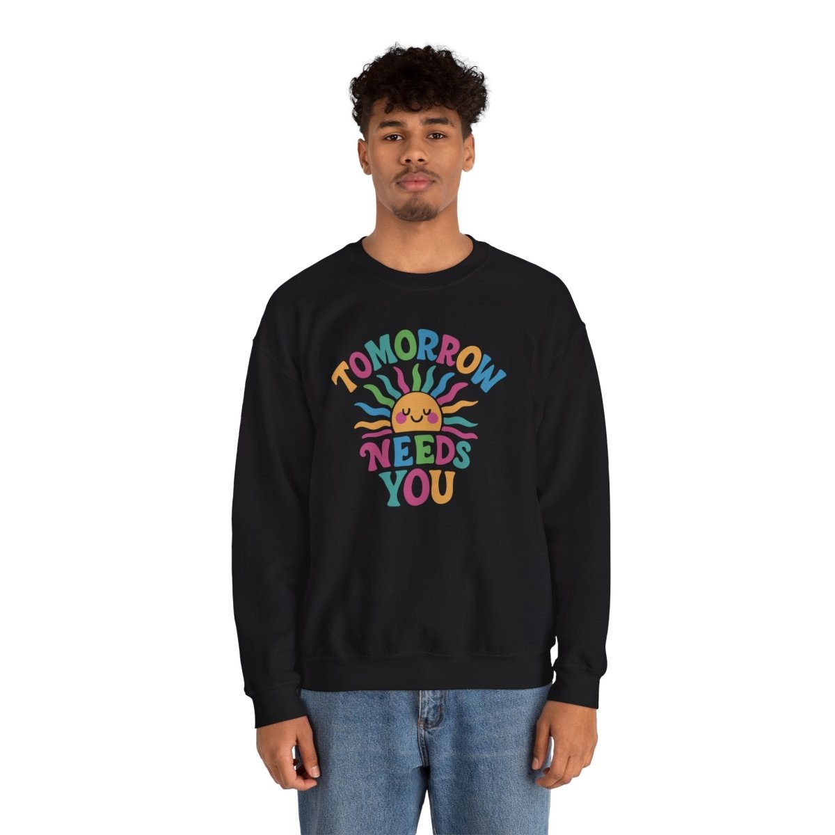 Tomorrow Needs You Sweatshirt - Self - Care Shirts