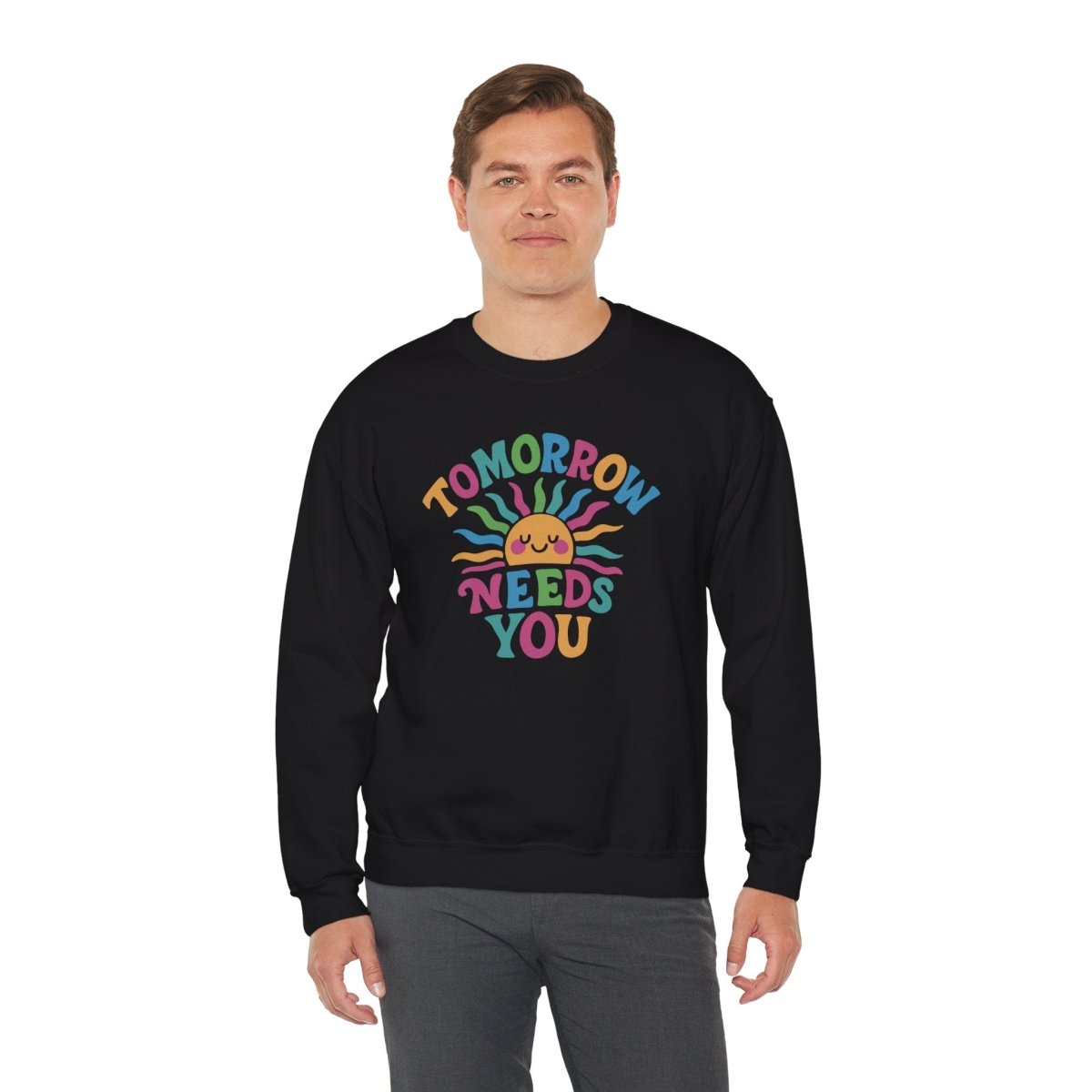 Tomorrow Needs You Sweatshirt - Self - Care Shirts