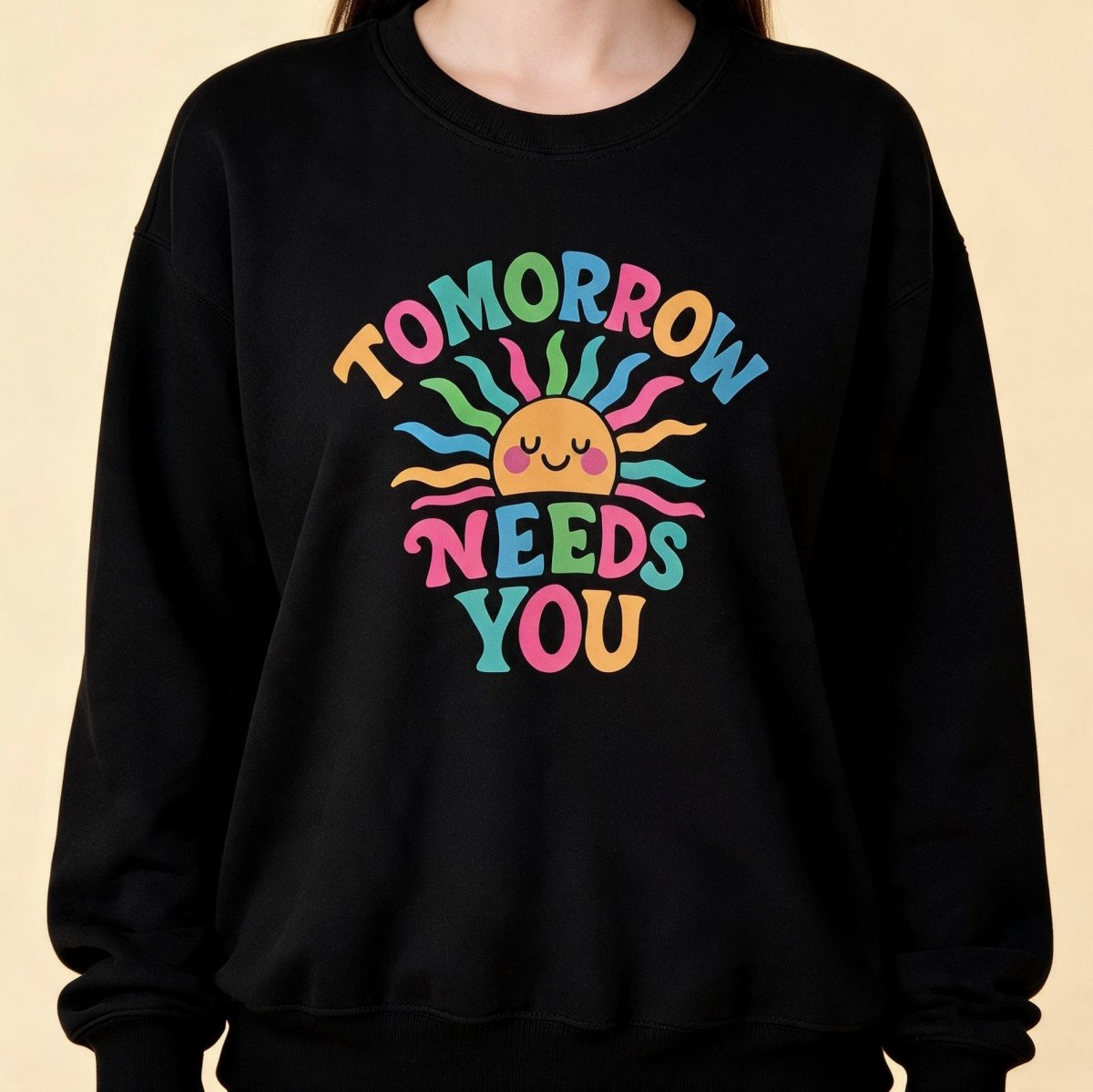 Tomorrow Needs You Sweatshirt - Self-Care Shirts