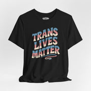 Trans Lives Matter Shirt - Self - Care Shirts