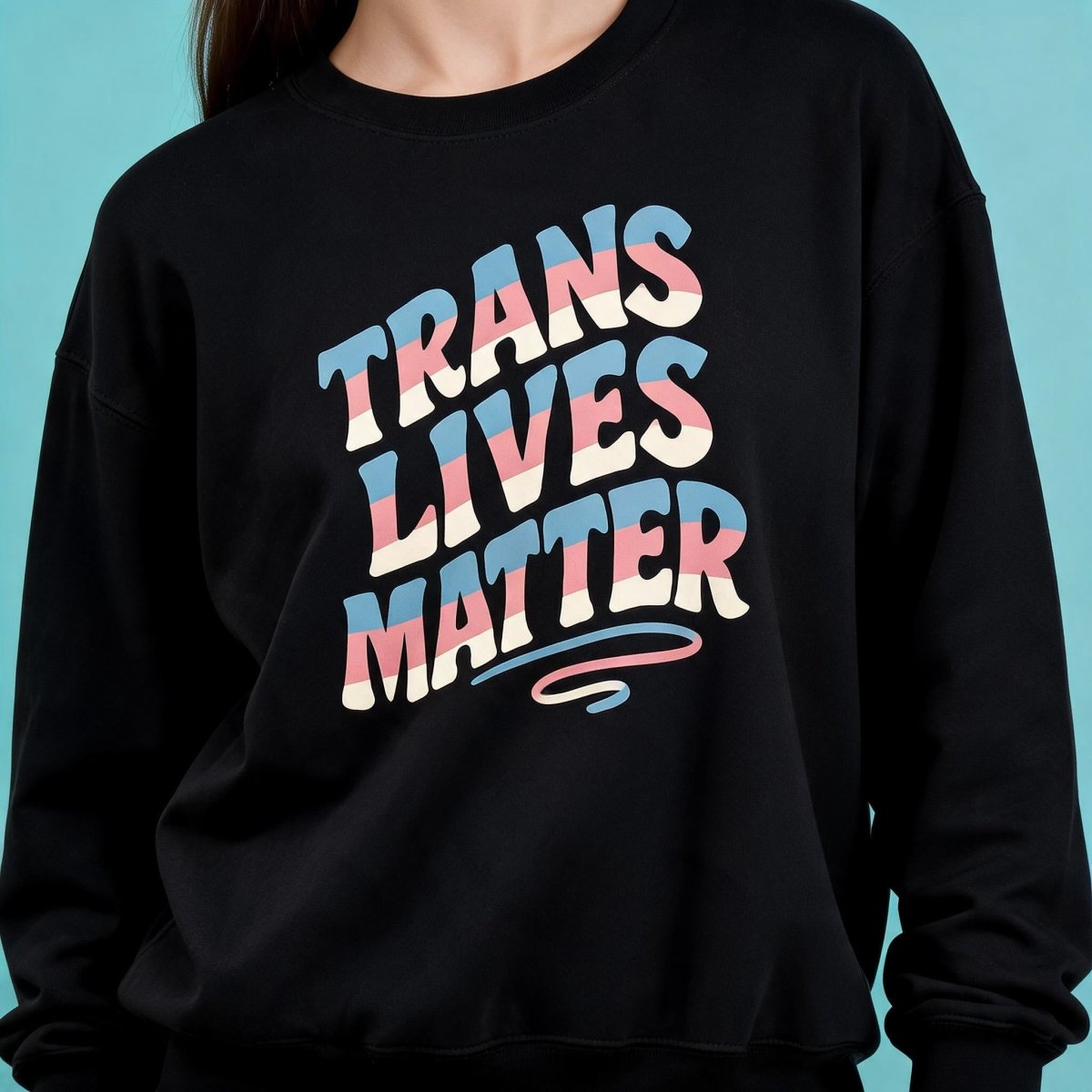 Trans Lives Matter Sweatshirt - Self-Care Shirts